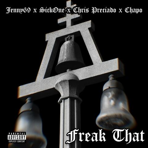 Freak That (feat. SickOne, Chapo & Eastside Preezy)