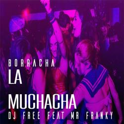 Borracha la Muchacha (feat. mr franky)