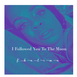 I Followed You To The Moon