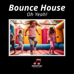 Bounce House (Oh Yeah!)