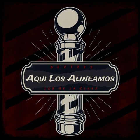Aqui Los Alineamos (feat. Los de la clase)