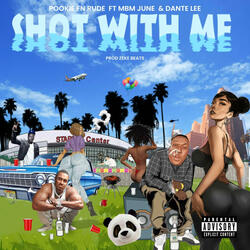 Shot With Me (feat. MBM June & Dante Lee)