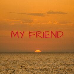 My Friend
