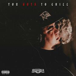 You Gots To Chill (feat. DJ Idea)