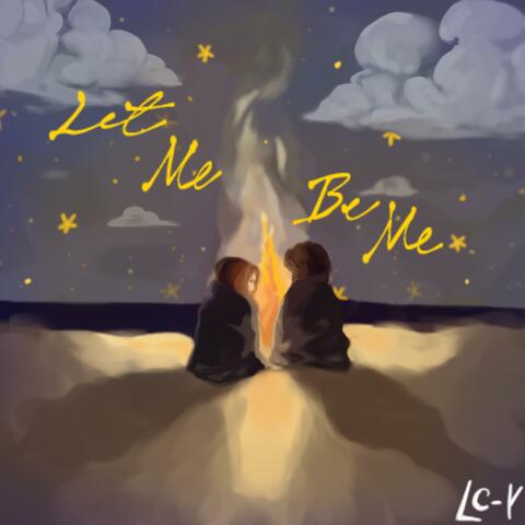 Let Me Be Me