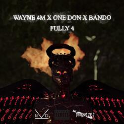 Fully 4 (feat. Wayne 4M, One Don & Bando)