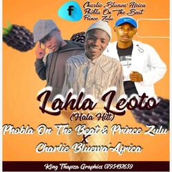 Lahla Leoto Hala hitt (feat. Prince Zulu & Charlie Blu wa'AfriCa)