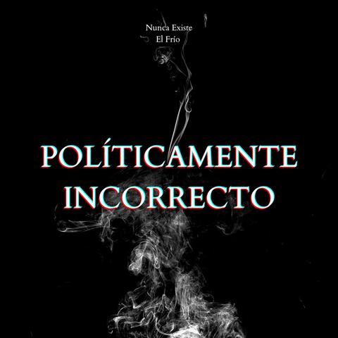 Políticamente Incorrecto