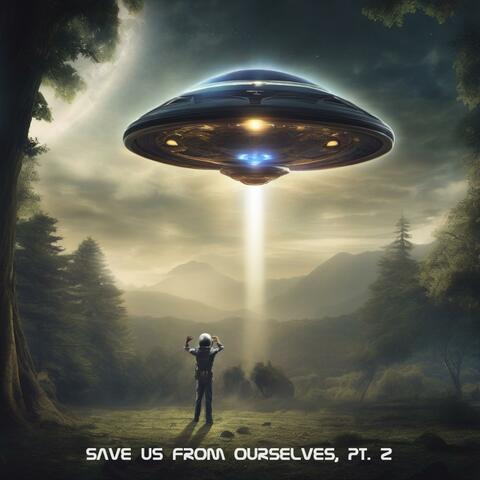 Save Us From Ourselves, Pt. 2