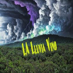 La Lluvia Vino (The Rain Came)