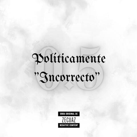 Políticamente "Incorrecto" 0.5