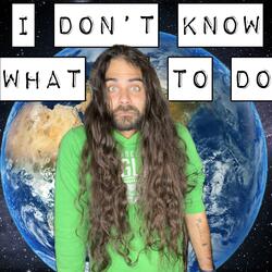 I dont know what to do