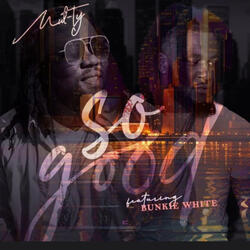 So Good (feat. BUNKIE WHITE)