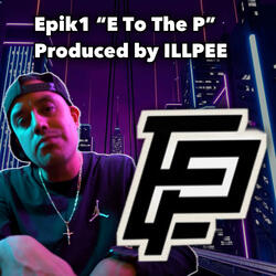 E To The P Prod by ILLPEE
