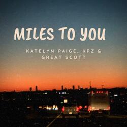 Miles to you