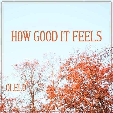 How Good it Feels
