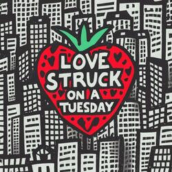 Love Struck On A Tuesday