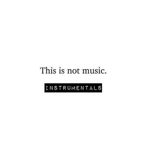 This is not music (Instrumentals)
