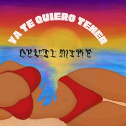 Ya Te Quiero Tener