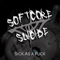 Sick As A Fuck