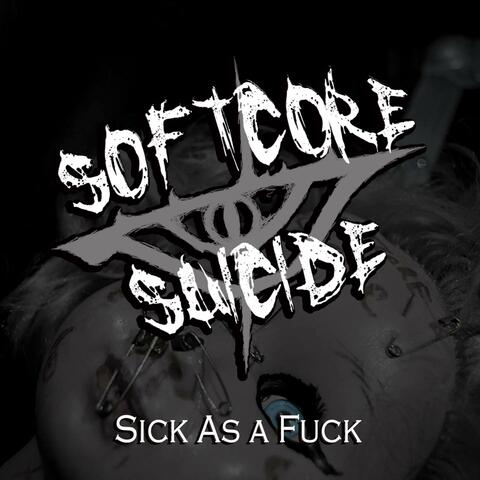 Sick As A Fuck