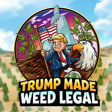 TRUMP MADE WEED LEGAL (sped up version)