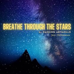 Breathe Through The Stars (feat. ChillMeMusic)