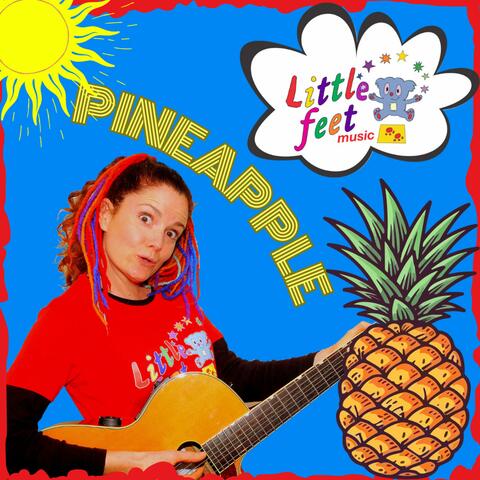 Pineapple (feat. Rachel Parkinson’s Little Feet Music)