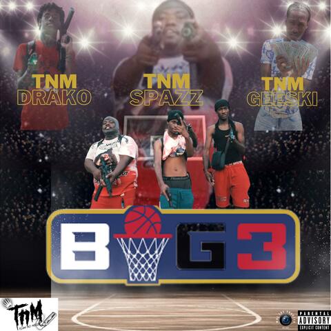 Big 3 (feat. TnM Drako & TnM Geeski)