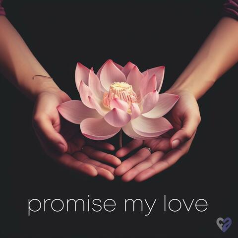 promise my love
