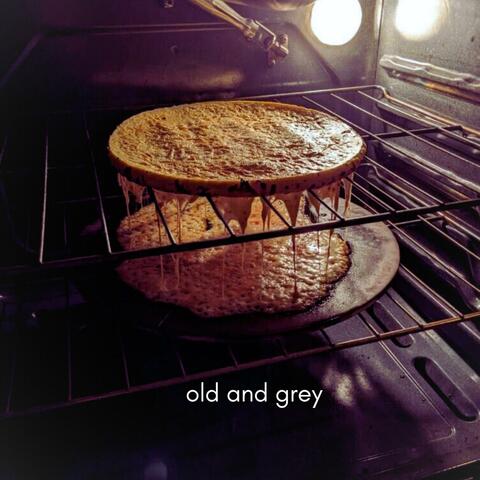 old and grey