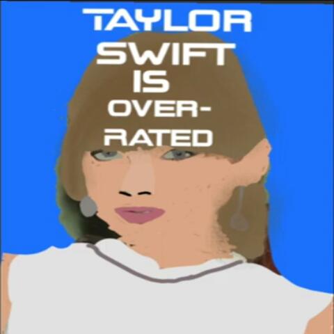 Taylor Swift is Overrated