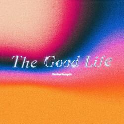 The Good Life
