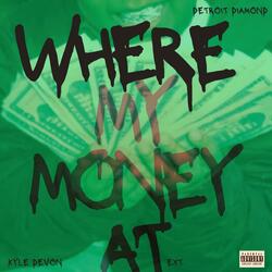 Where My Money At (Ext) (feat. Kyle Devon)