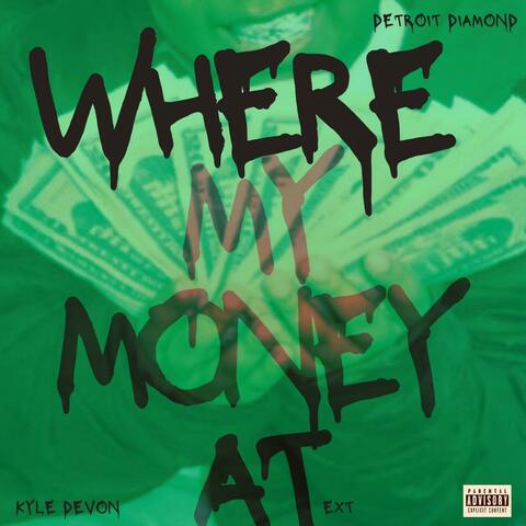 Where My Money At (Ext) (feat. Kyle Devon)
