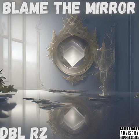Blame The Mirror
