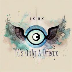 It's Only A Dream