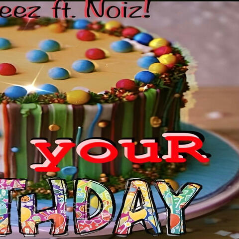 Itz Your Birthday (feat. Noiz!)