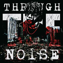 Through The Noise (feat. Lil Taa)