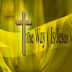 The Way (Is Jesus)
