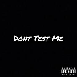Don't Test Me