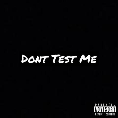 Don't Test Me