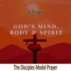 A Prayer (The Disciples Model Prayer)