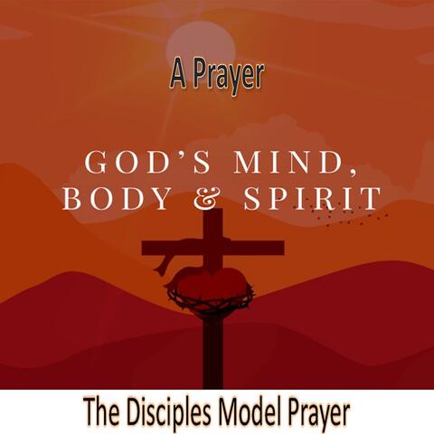 A Prayer (The Disciples Model Prayer)