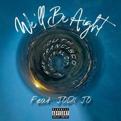 We'll Be Aight (feat. Jodi Jo)