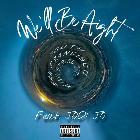 We'll Be Aight (feat. Jodi Jo)