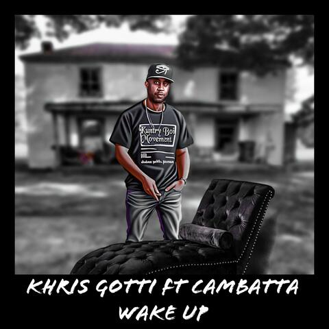 Wake Up (feat. Khris Gotti & Cambatta)