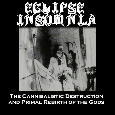 The Cannibalistic Destruction and Primal Rebirth of the Gods