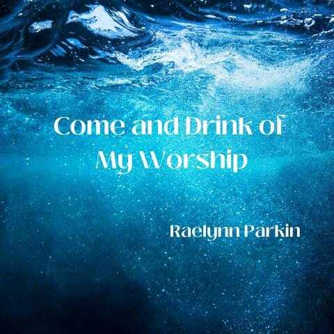 Come and Drink of My Worship (Remastered 2023 Version)