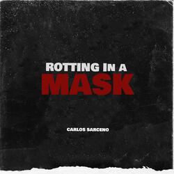 Rotting in a Mask